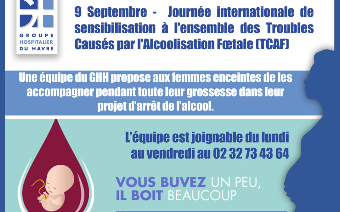 Jeudi 9 septembre – Journée Internationale de sensibilisation à l’ensemble des Troubles Causés par l’Alcoolisation Fœtale (TCAF).
