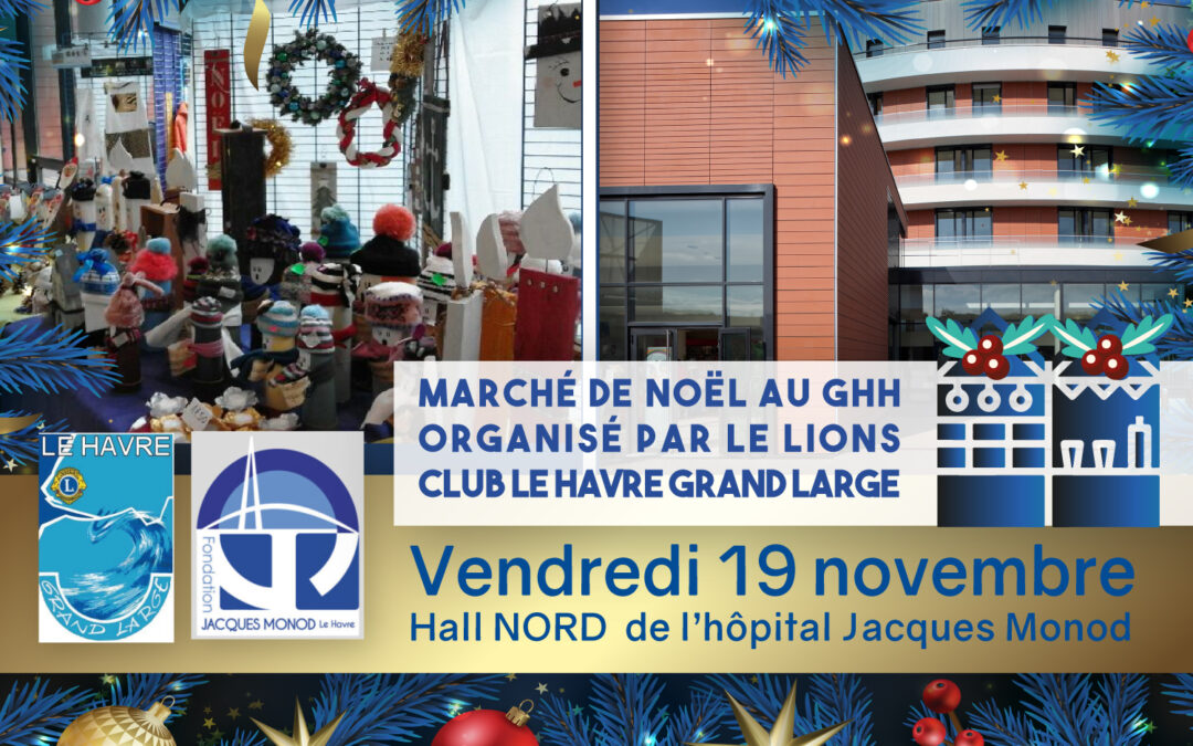Marché de Noël au GHH organisé par le Lions Club Le Havre Grand Large – Vendredi 19 Novembre 2021 – Hall NORD