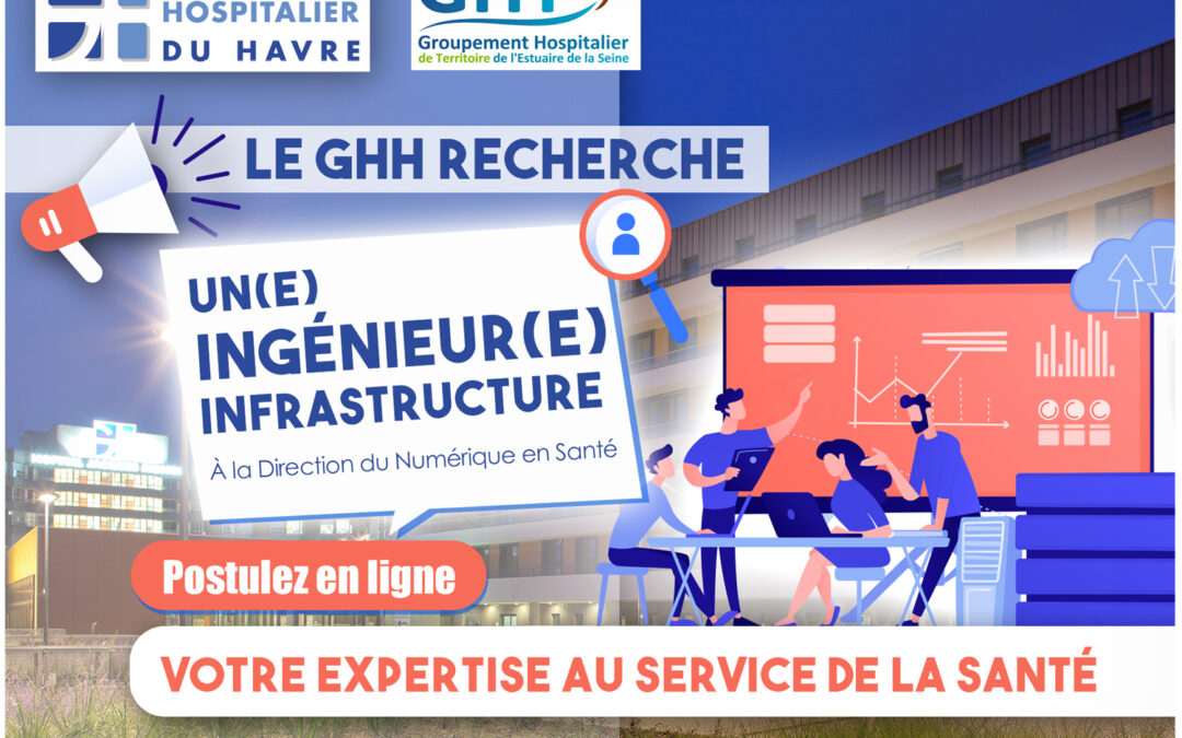 Le GHH recrute un(e) ingénieur(e) infrastructures : la santé a besoins de vos compétences !
