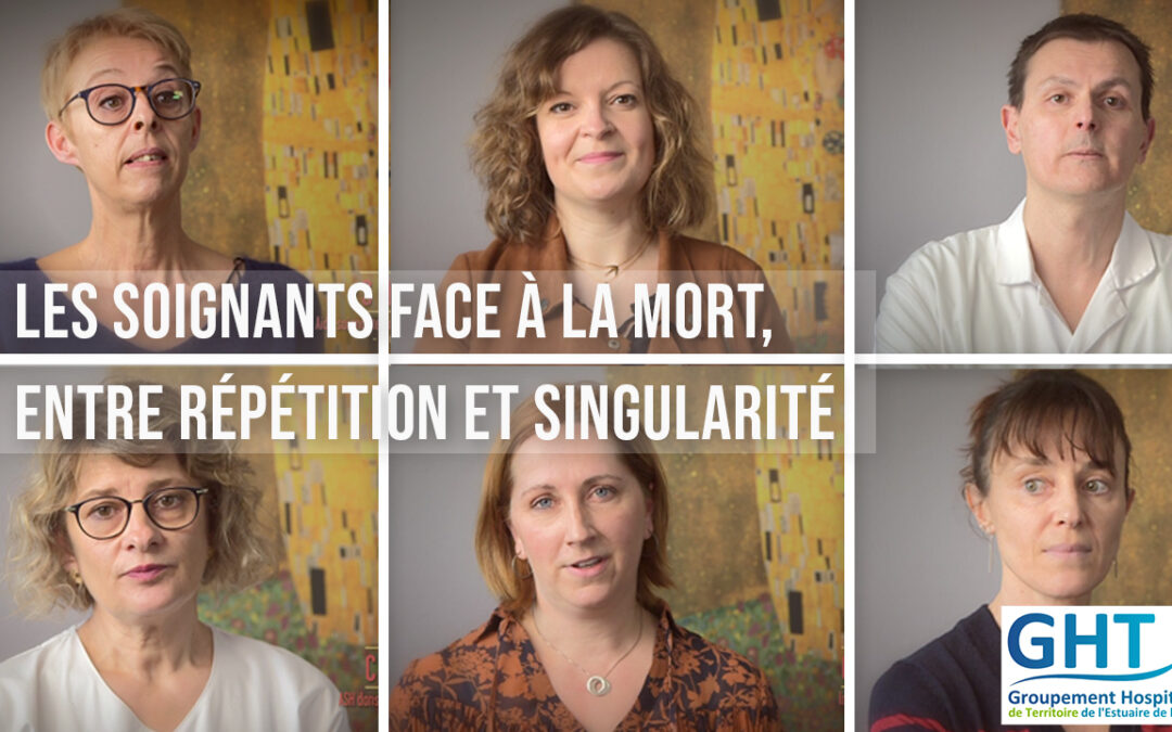 VIDEO – Les soignants face à la mort, entre répétition et singularité – GHT de l’Estuaire de la Seine