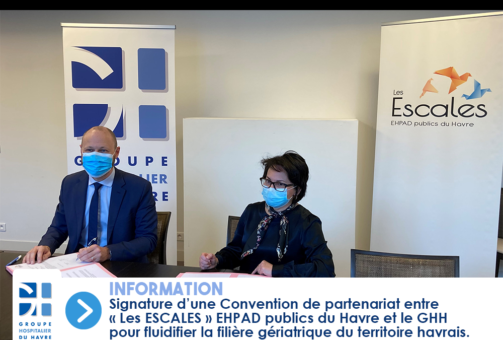 Signature d’une Convention de partenariat entre « Les ESCALES » EHPAD publics du Havre et le GHH pour fluidifier la filière gériatrique du territoire havrais.